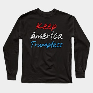 Keep America Trumpless ny -Trump Long Sleeve T-Shirt